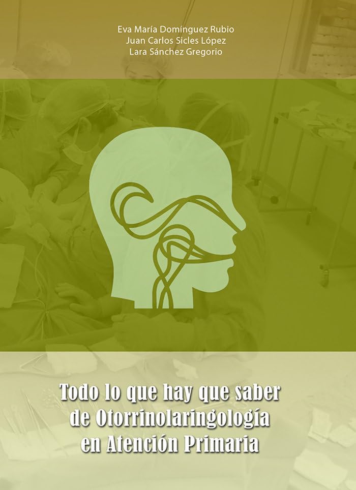 Todo lo que hay que saber de Otorrinolaringología en Atención primaria (Scripta Academiae, Band 37) Medicine