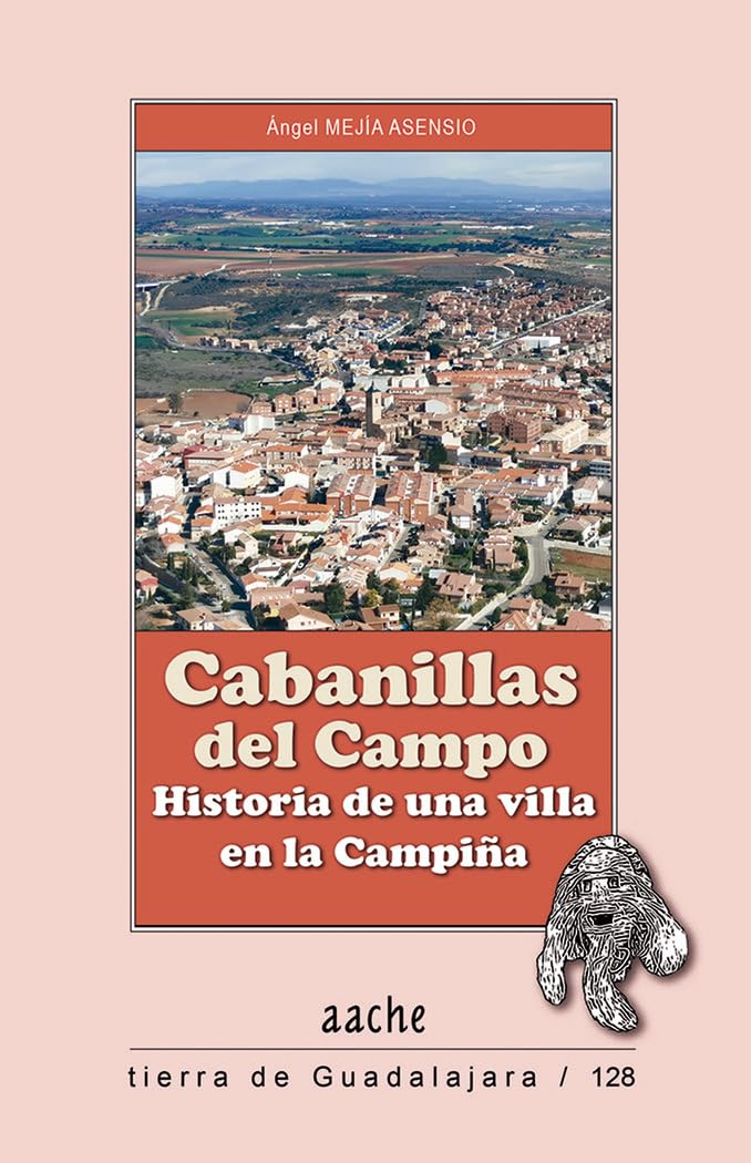 Cabanillas del Campo: Historia de una villa en la Campiña (Tierra de Guadalajara, Band 128) Politics & History
