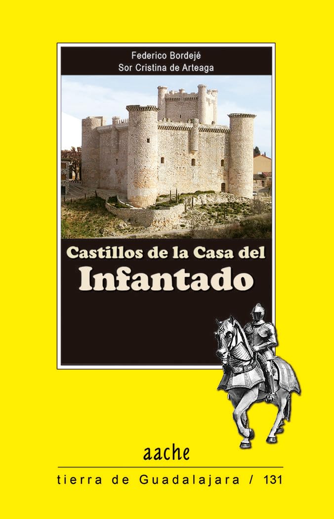 Castillos de la casa del Infantado (Tierra de Guadalajra, Band 131) Politics & History