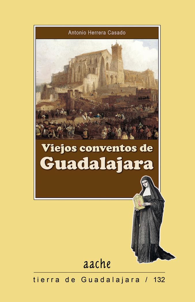 Viejos conventos de Guadalajara (Tierra de Guadalajra, Band 132) Books