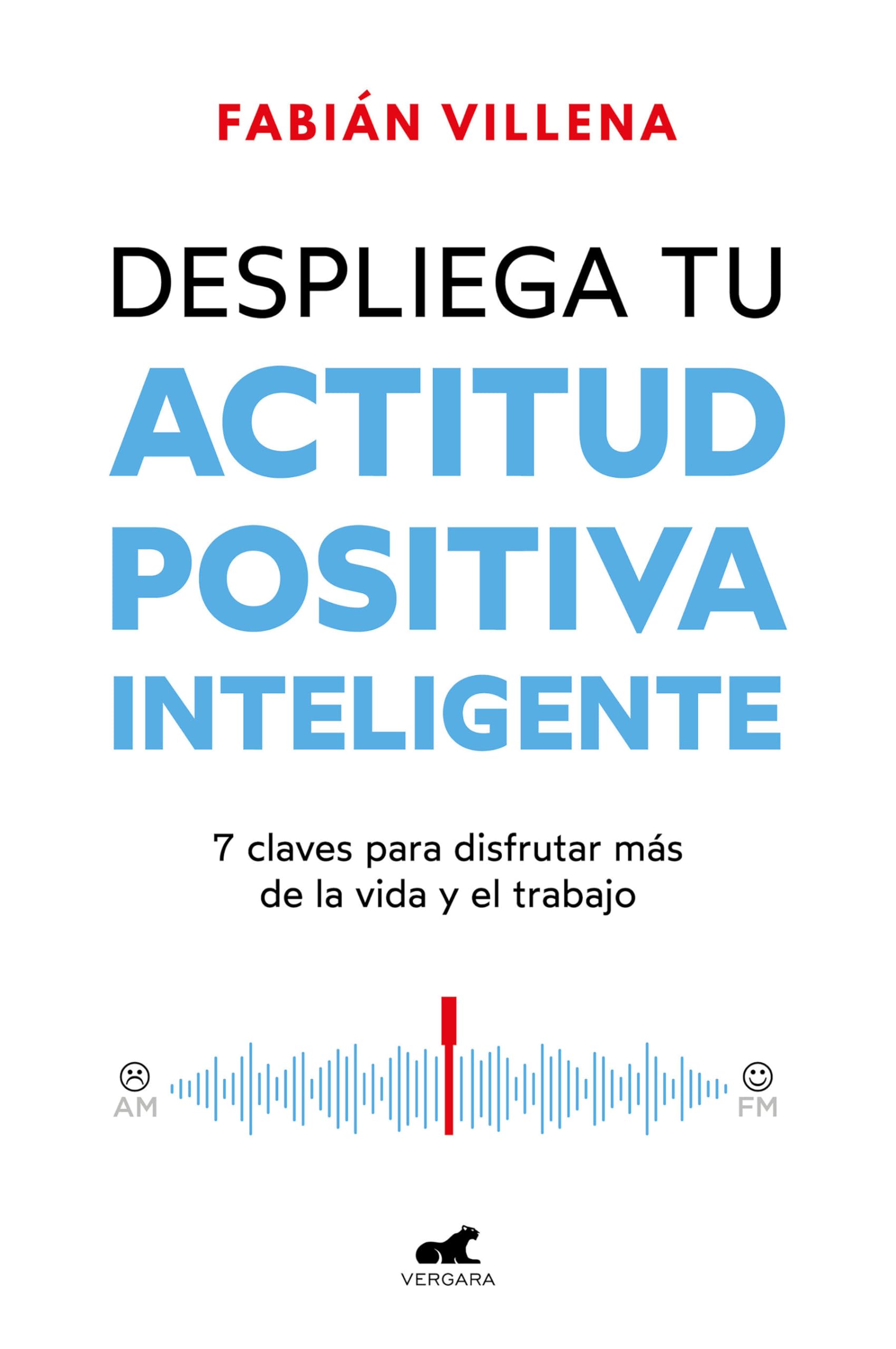 Despliega Tu Actitud Positiva Inteligente / Unleash Your Smart Positive Attitude Business, Finance & Career