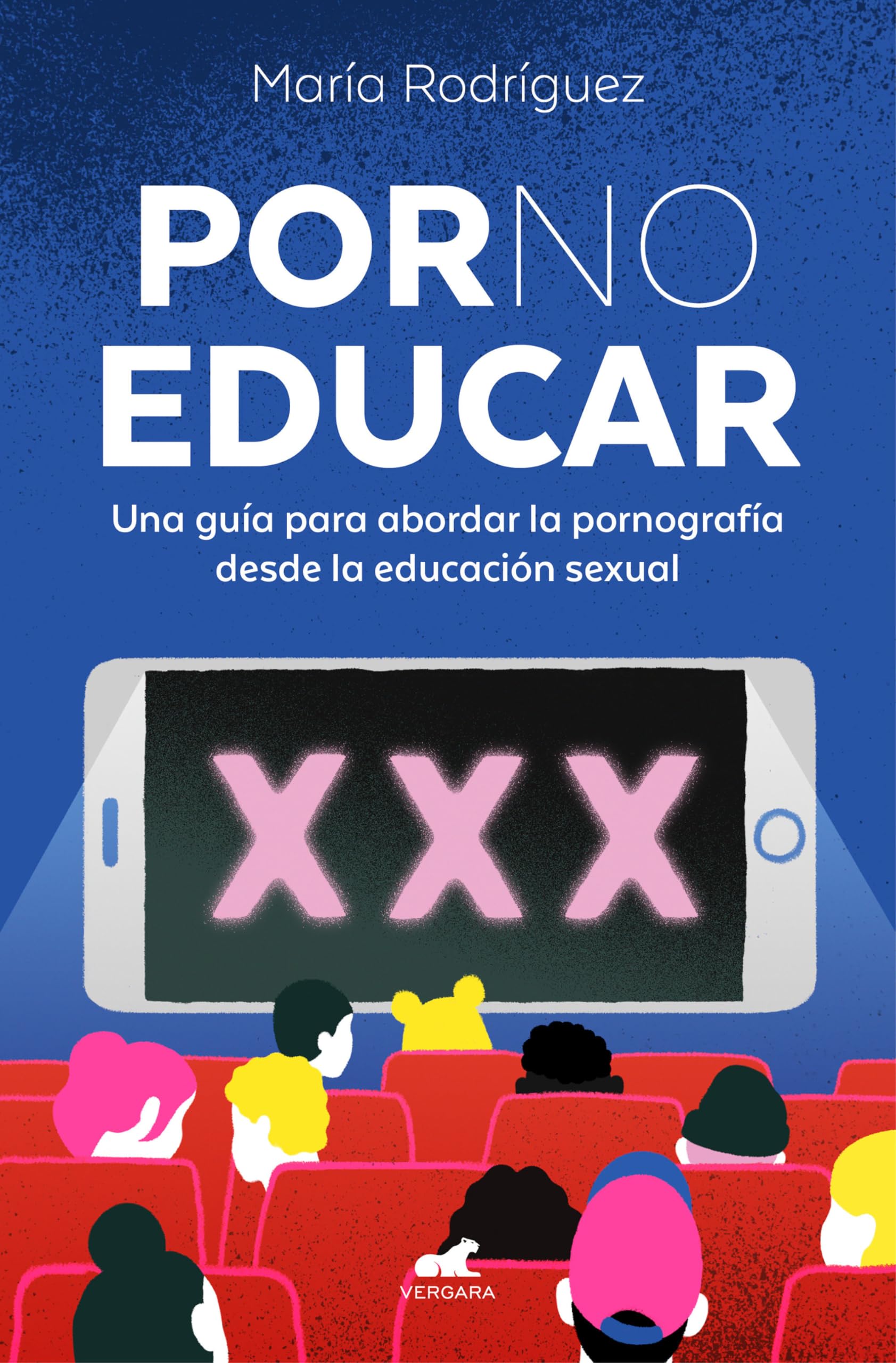 Por No Educar. Una Guía Para Abordar La Pornografía Desde La Educación Sexual / Porno and Sexual Education book
