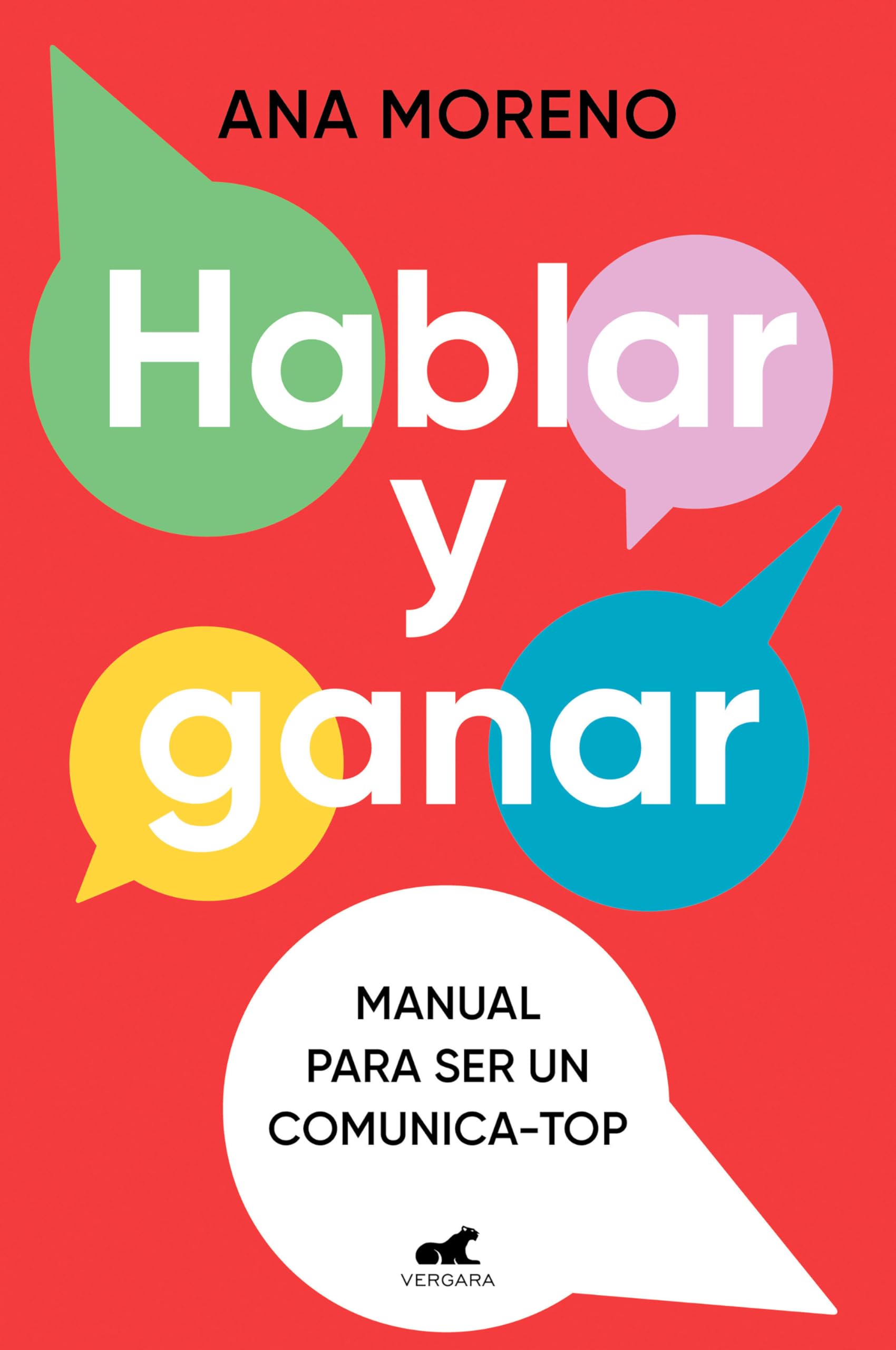 Hablar y ganar: Manual para ser un comunica-top (Vergara) Business, Finance & Career