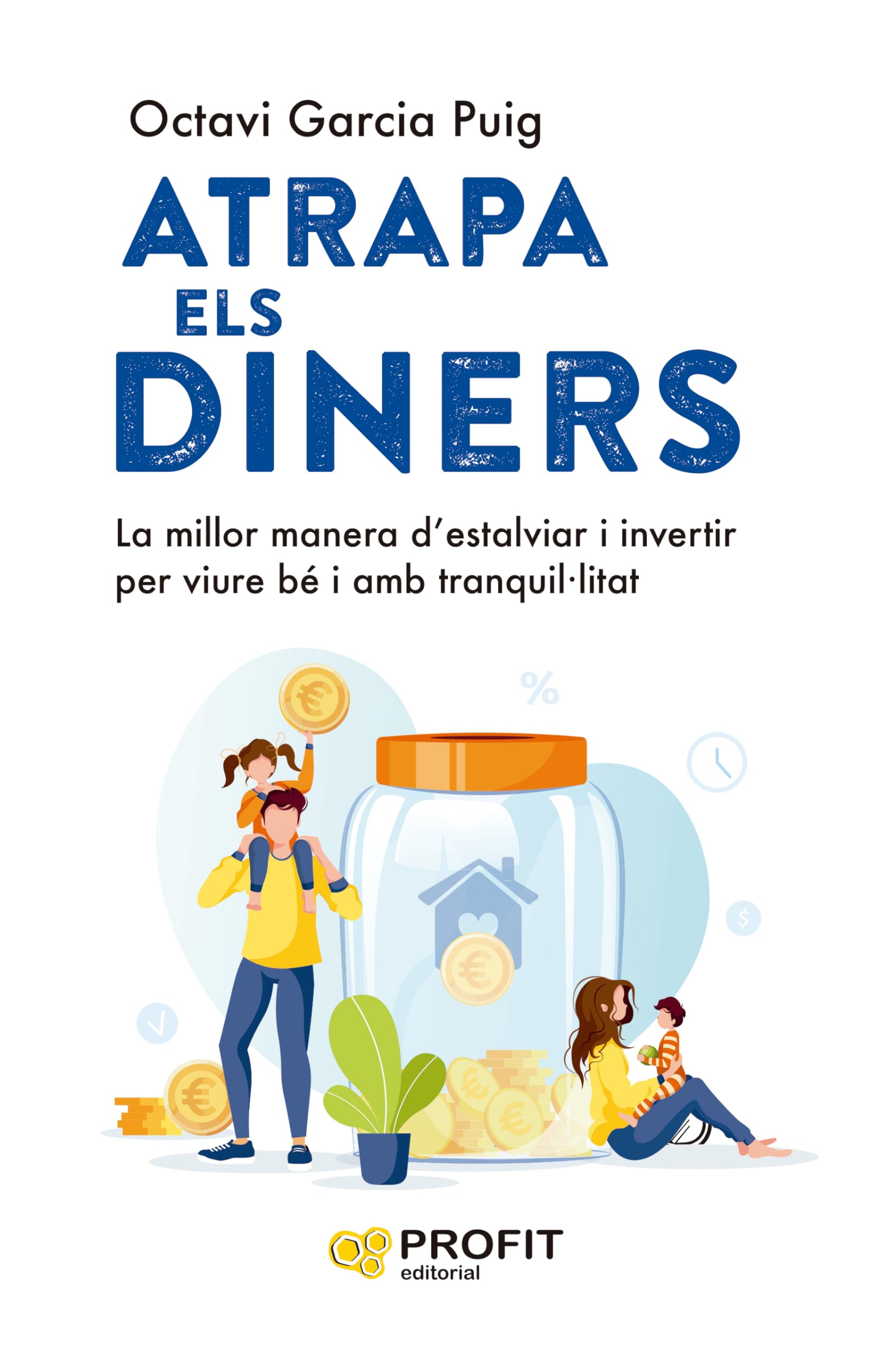 Atrapa els diners: La millor manera d'estalviar i invertir per viure bé i amb tranquil·litat book