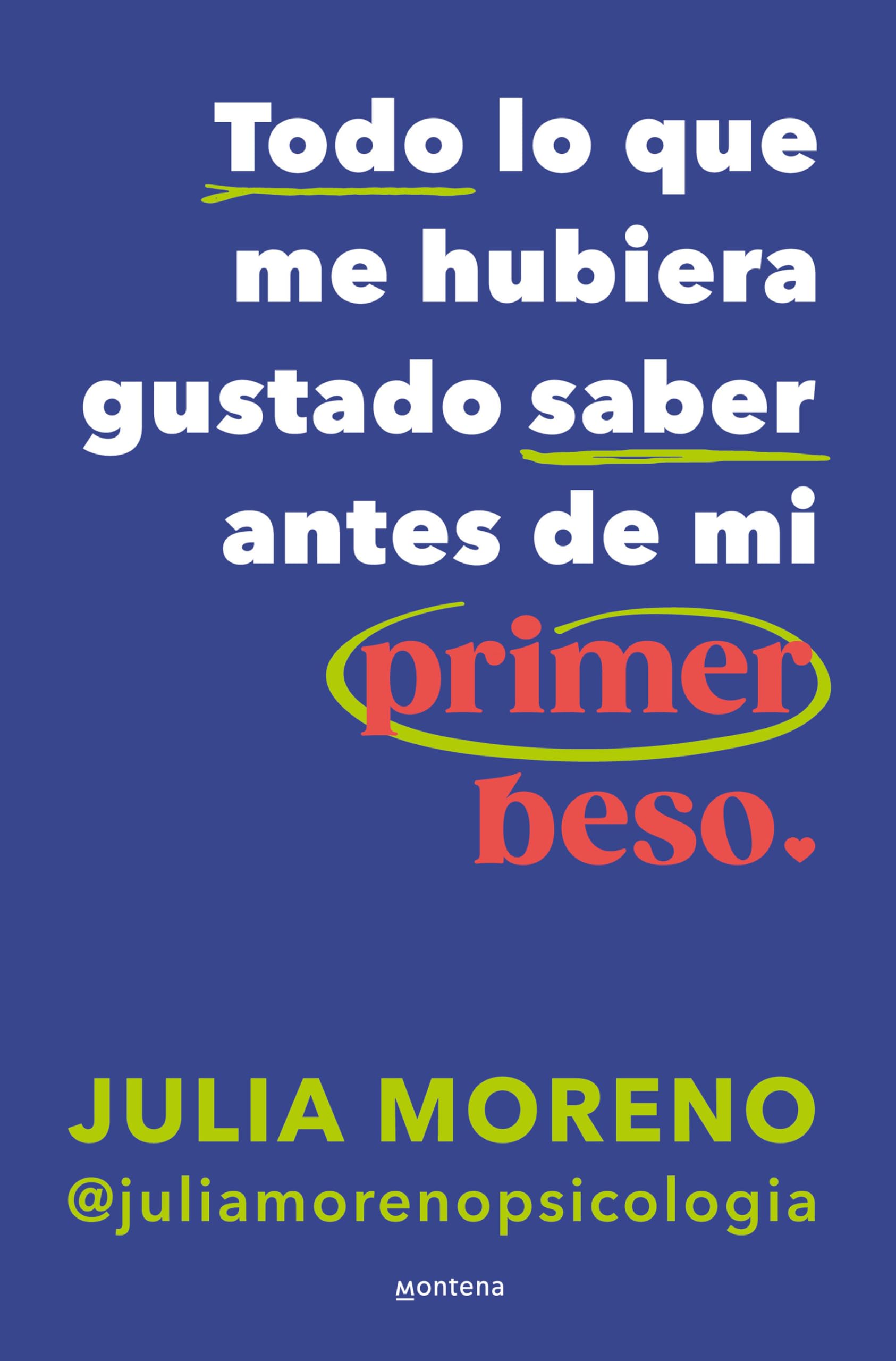 Todo lo que me hubiera gustado saber antes de mi primer beso / Everything I Wish I Had Known Before My First Kiss book