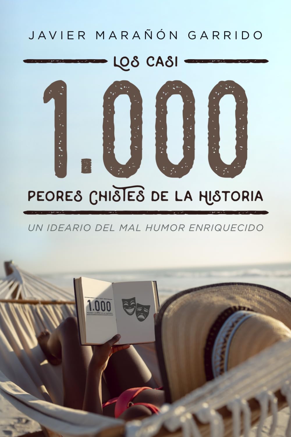 Los casi 1.000 peores chistes de la historia: Un ideario del mal humor enriquecido book