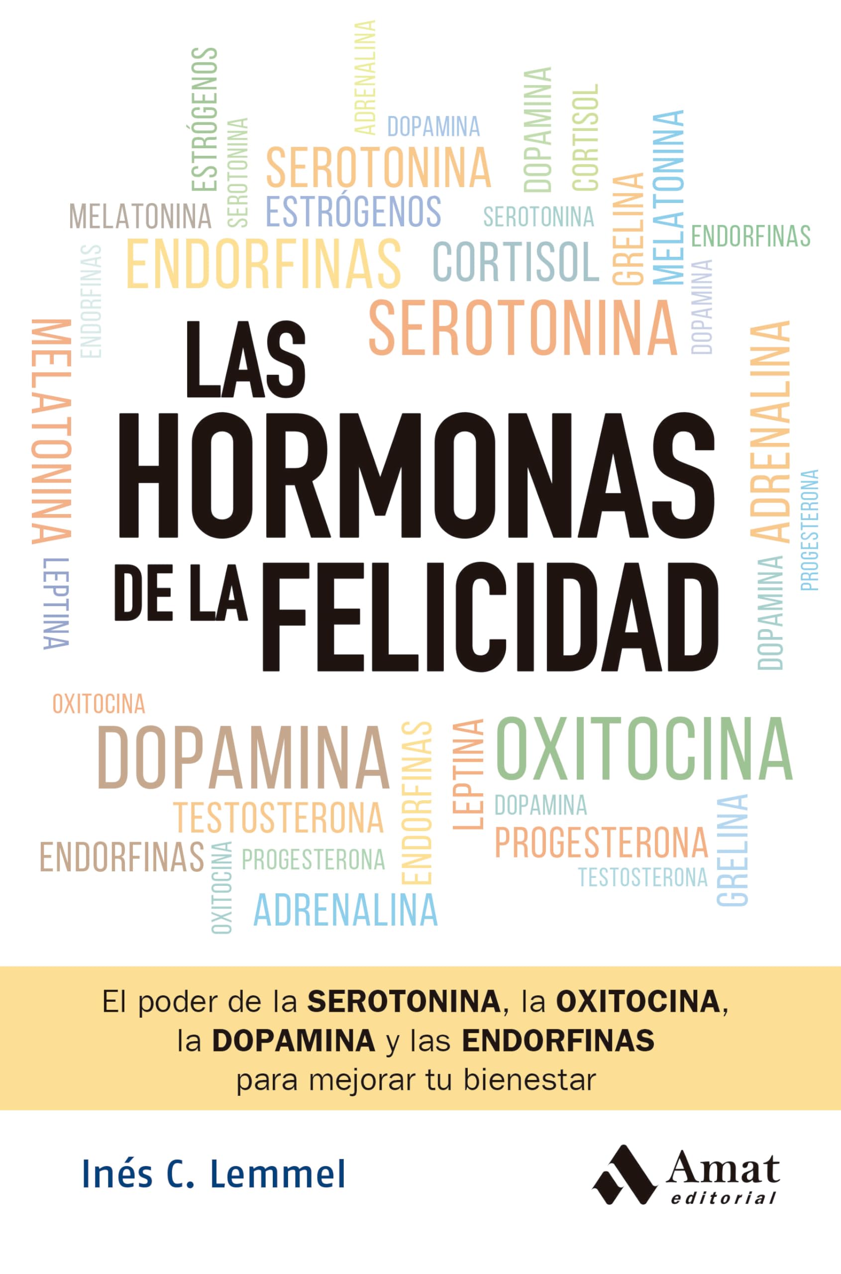 Las hormonas de la felicidad: El poder de la SEROTONINA, la OXITOCINA, la DOPAMINA y las ENDORFINAS para mejorar tu bienestar book