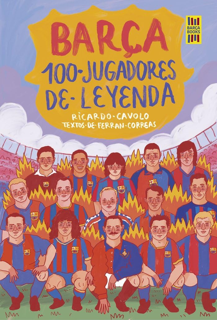 Barça. 100 jugadores de leyenda (Barça Books) Leisure & Fun