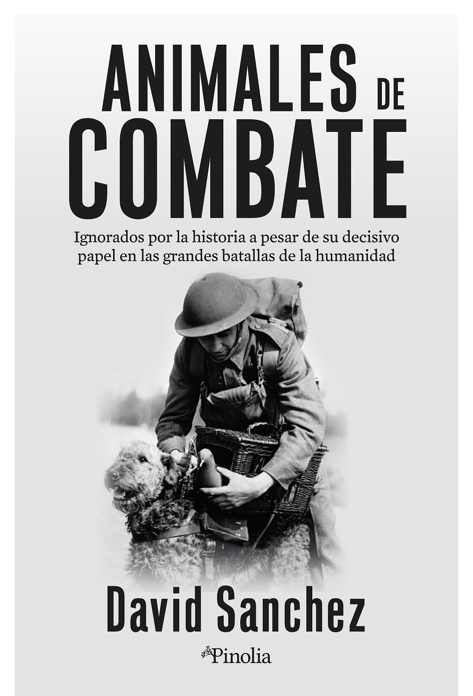 Animales de combate: Héroes y víctimas olvidadas que cambiaron la historia de la guerra book