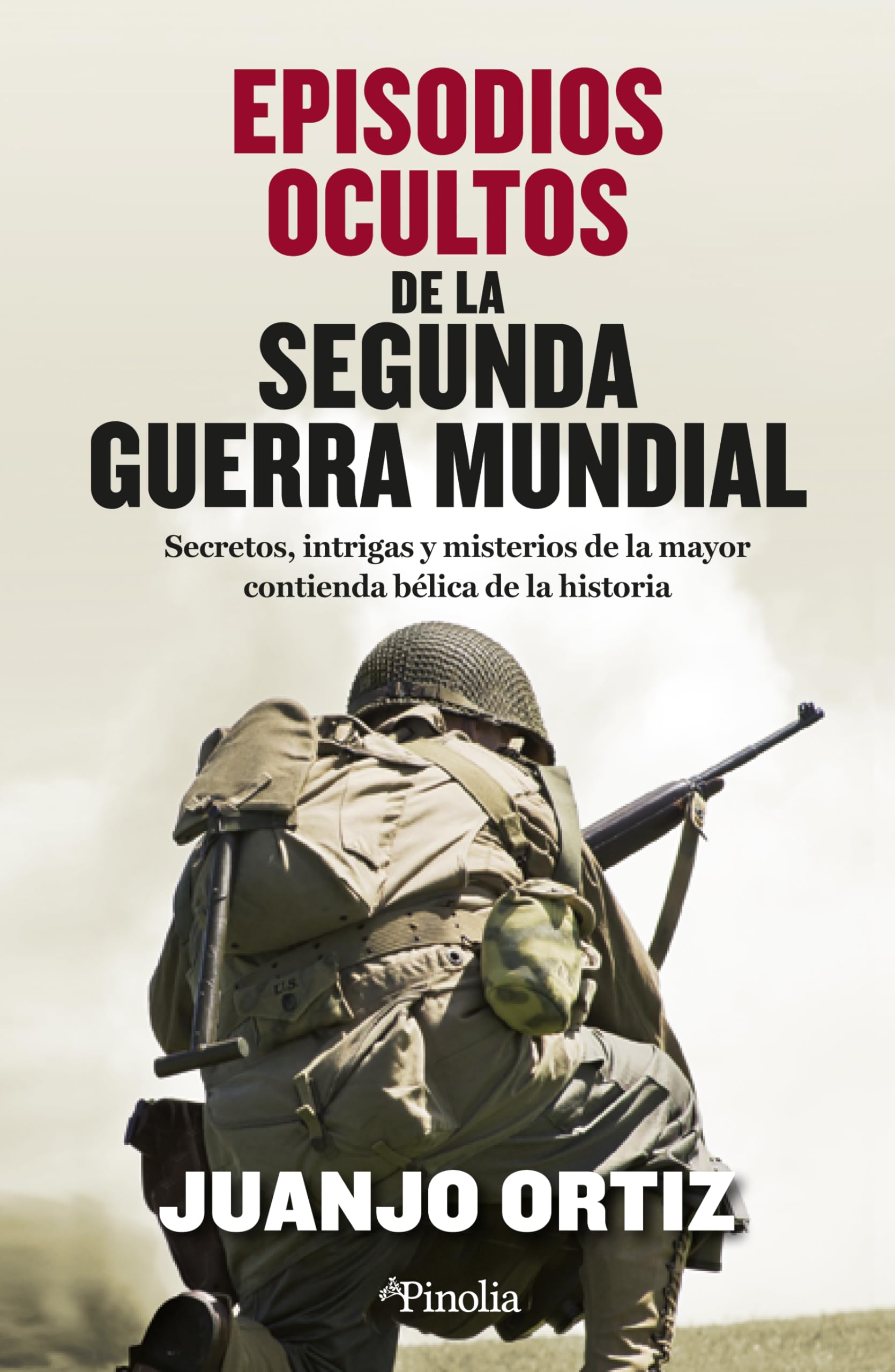 Episodios ocultos de la Segunda Guerra Mundial: Secretos, intrigas y misterios de la mayor contienda bélica de la historia book