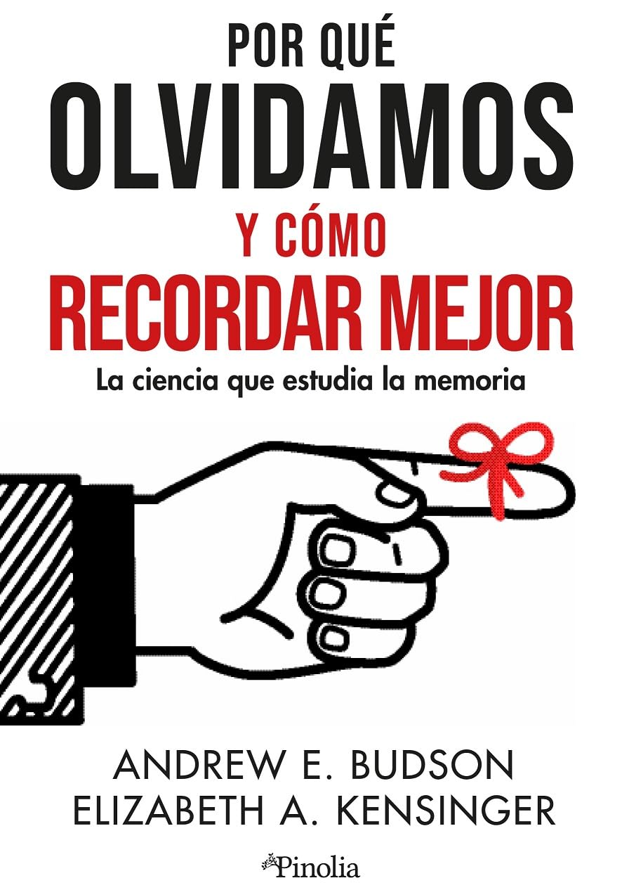 Por qué olvidamos y cómo recordar mejor/ Why We Forget and How To Remember Better: La Ciencia Que Estudia La Memoria/ the Science Behind Memory book