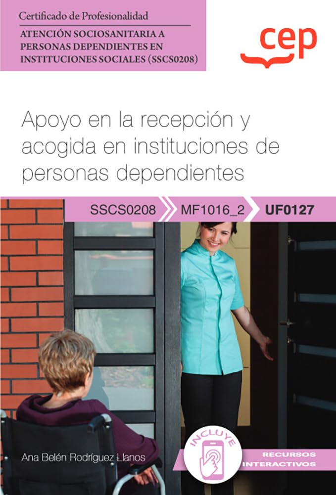 Manual. Apoyo en la recepción y acogida en instituciones de personas dependientes (UF0127). Certificados de profesionalidad. Atención sociosanitaria a ... en instituciones sociales (SSCS0208) book