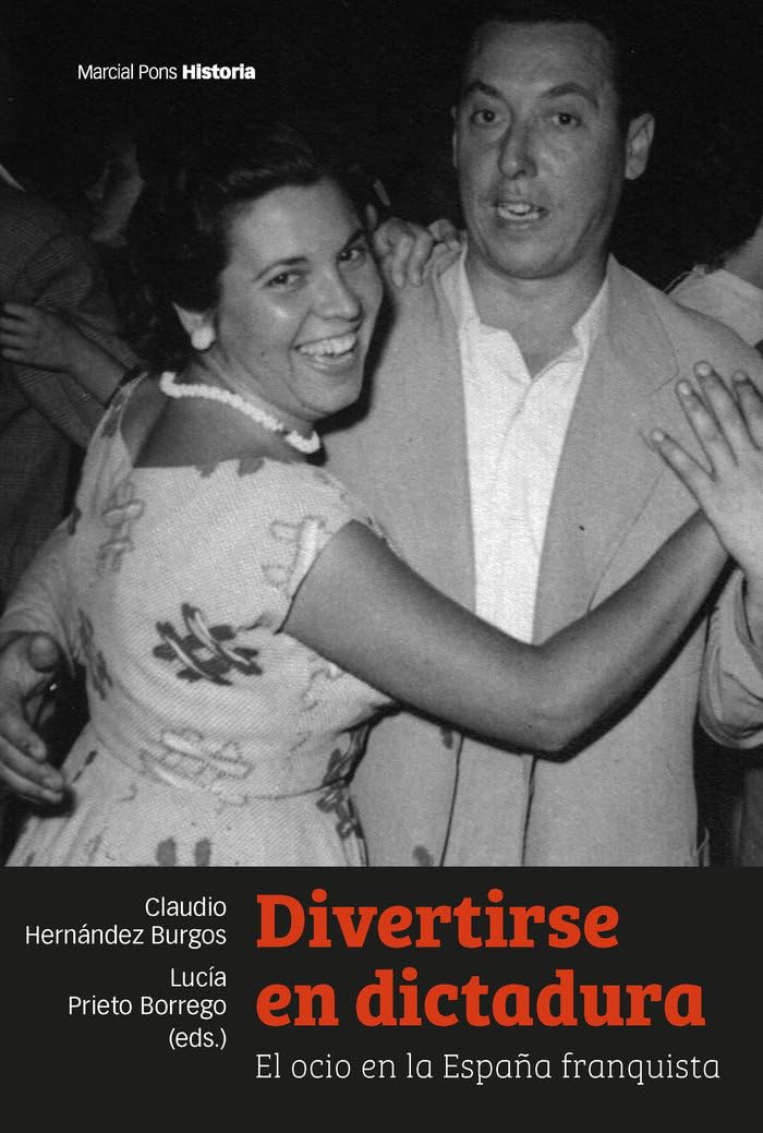Divertirse en dictadura: El ocio en la España franquista (Obras singulares) Politics & History
