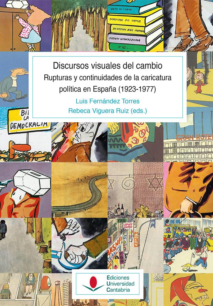 Los discursos visuales del cambio. Rupturas y continuidades de la caricatura política en España (1923-1977) (Historia, Band 159) Arts & Music
