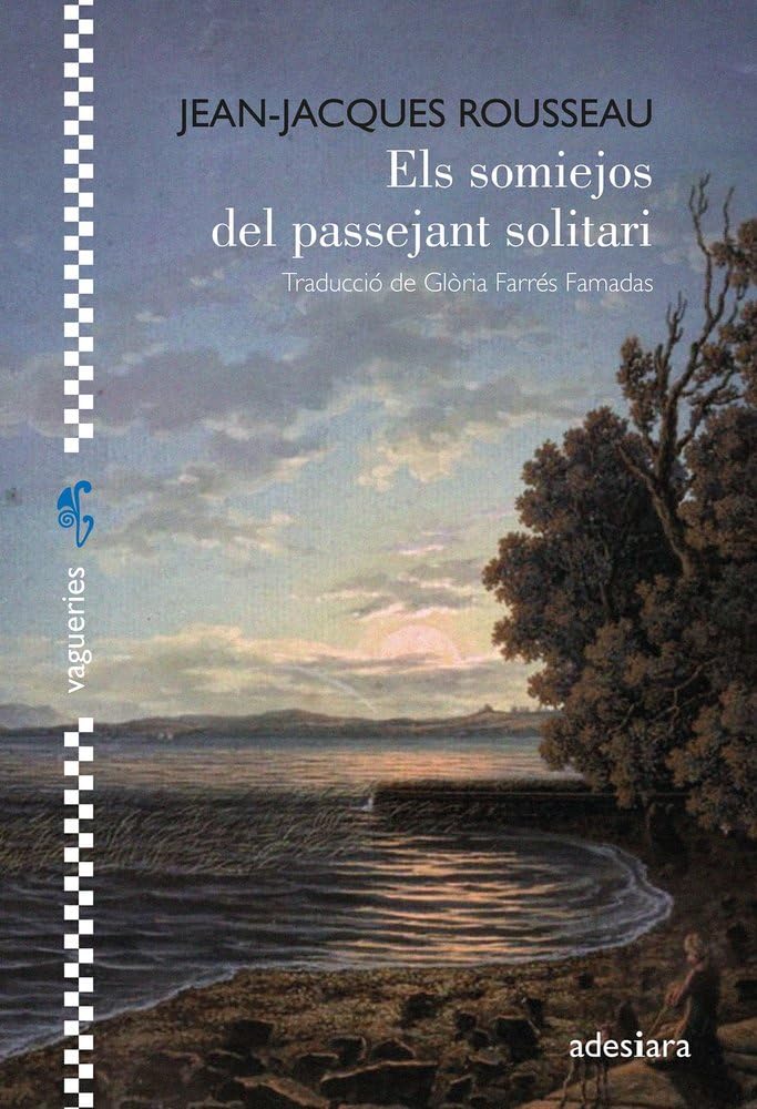 Els somiejos del passejant solitari (VAGUERIES, Band 32) Essays & Short Stories