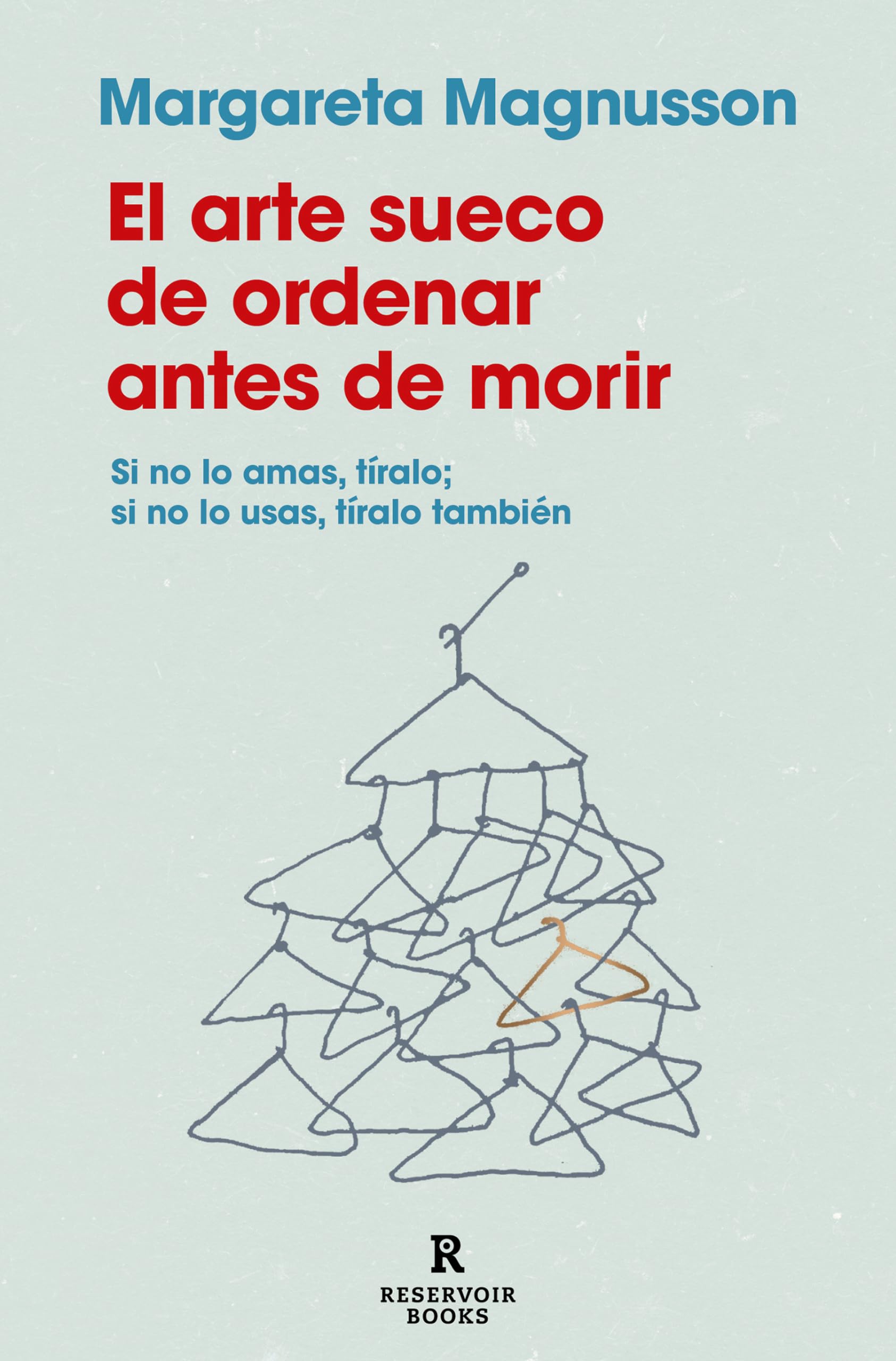 El Arte Sueco de Ordenar Antes de Morir / The Gentle Art of Swedish Death Cleaning: How to Free Yourself and Your Family from a Lifetime of Clutter Social Sciences