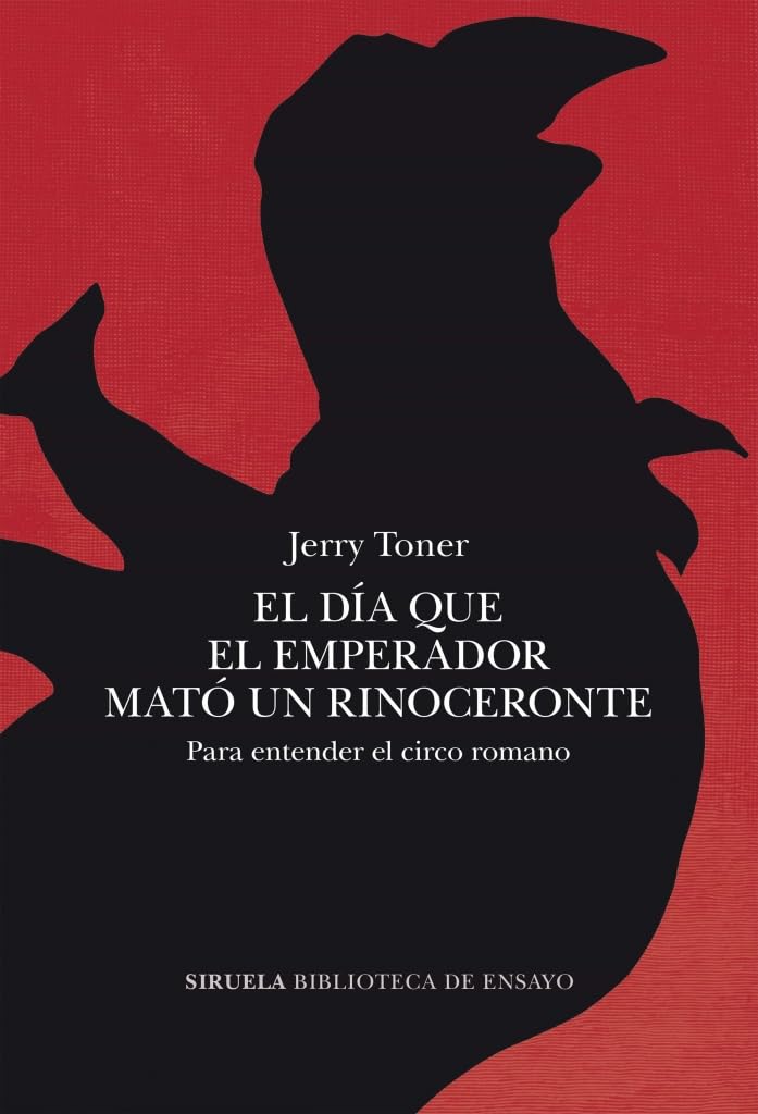 El día que el emperador mató un rinoceronte: Para entender el circo romano book