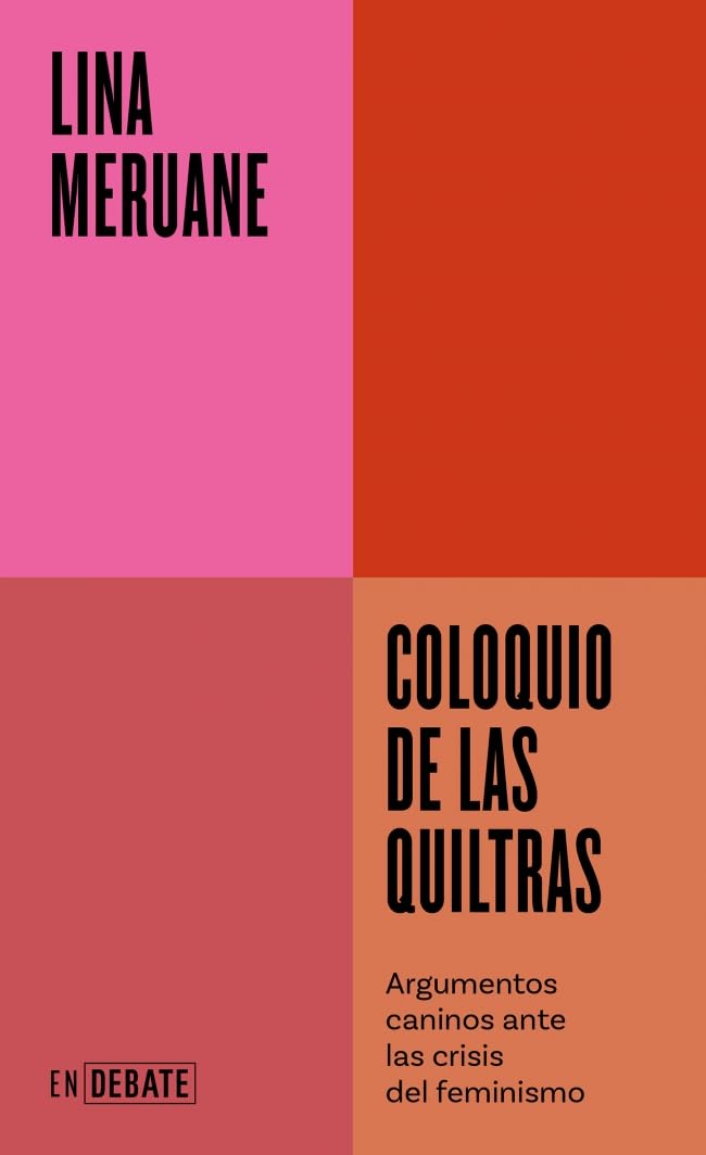 Coloquio de las quiltras (Serie ENDEBATE): Argumentos caninos ante las crisis del feminismo Books