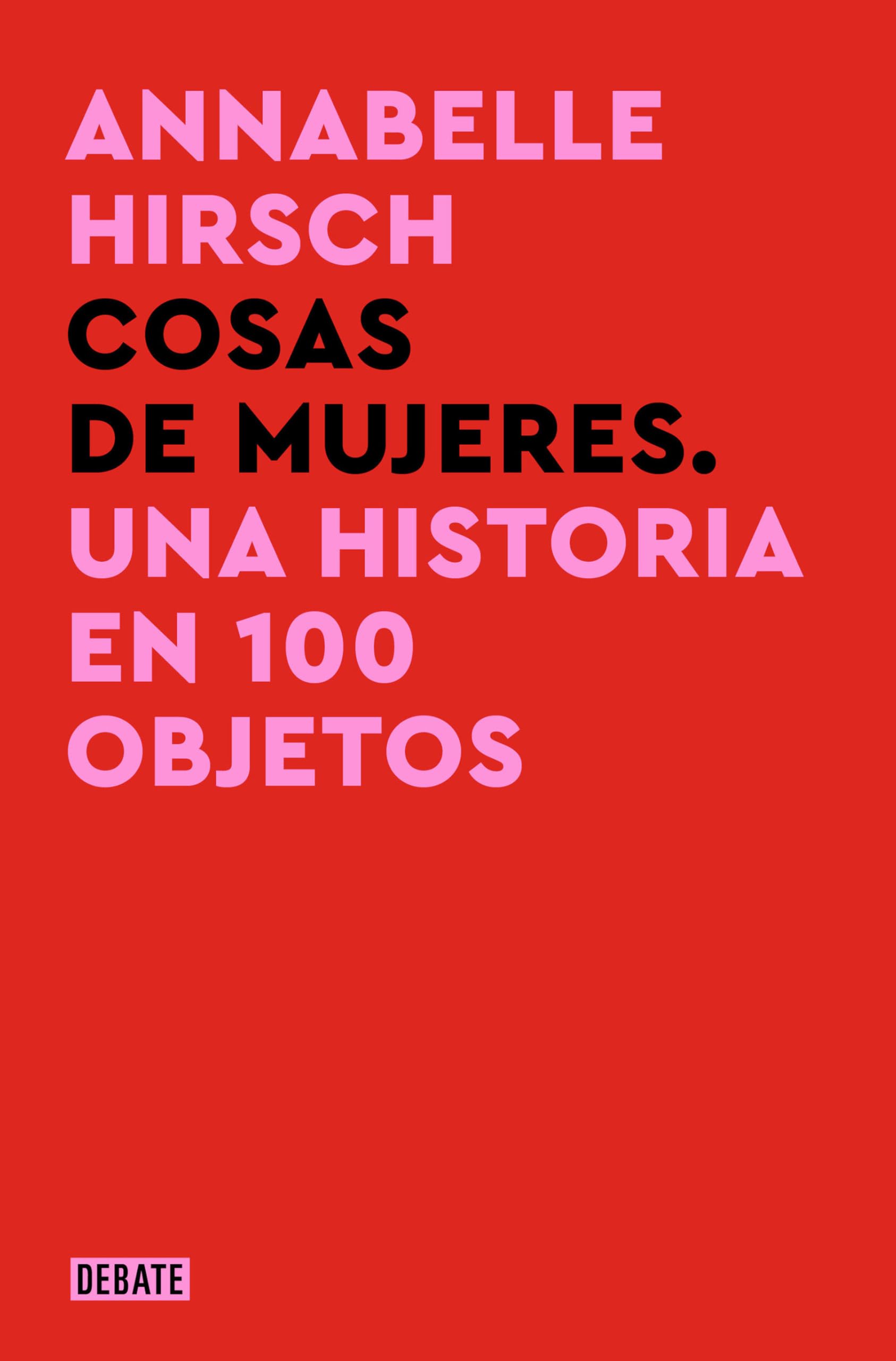 Cosas de mujeres / A History of Women in 101 Objects Politics & History