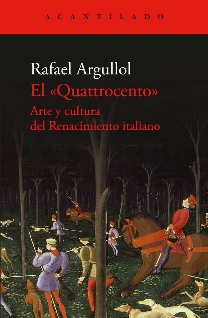 El Quattrocento: Arte y cultura del Renacimiento italiano (Cuadernos del Acantilado, Band 128) Essays & Short Stories