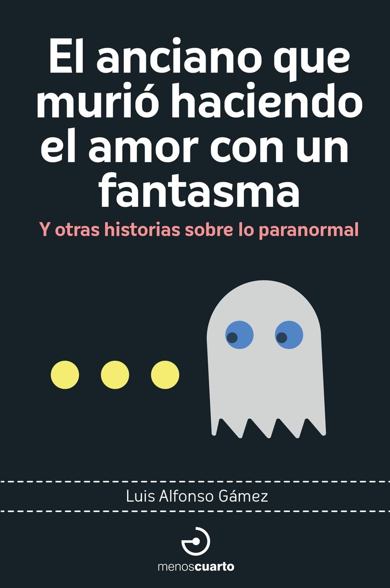 El anciano que murió haciendo el amor con un fantasma: Y otras historias sobre lo paranormal (Arca de Darwin, Band 17) Natural Sciences