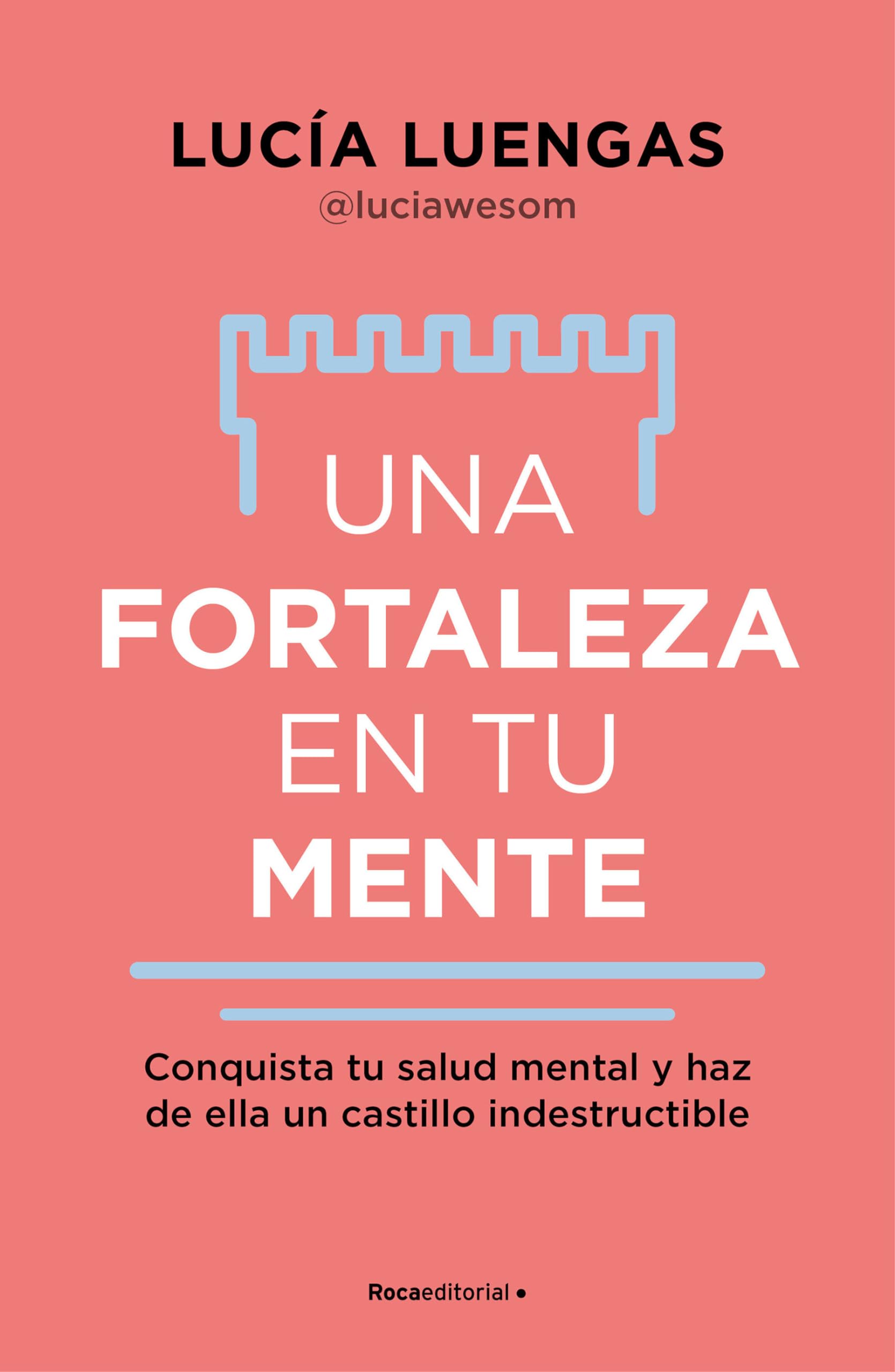 Una fortaleza en tu mente/ Your Mind as Strong as a Fortress: Conquista Tu Salud Mental Y Haz De Ella Un Castillo Indestructible book