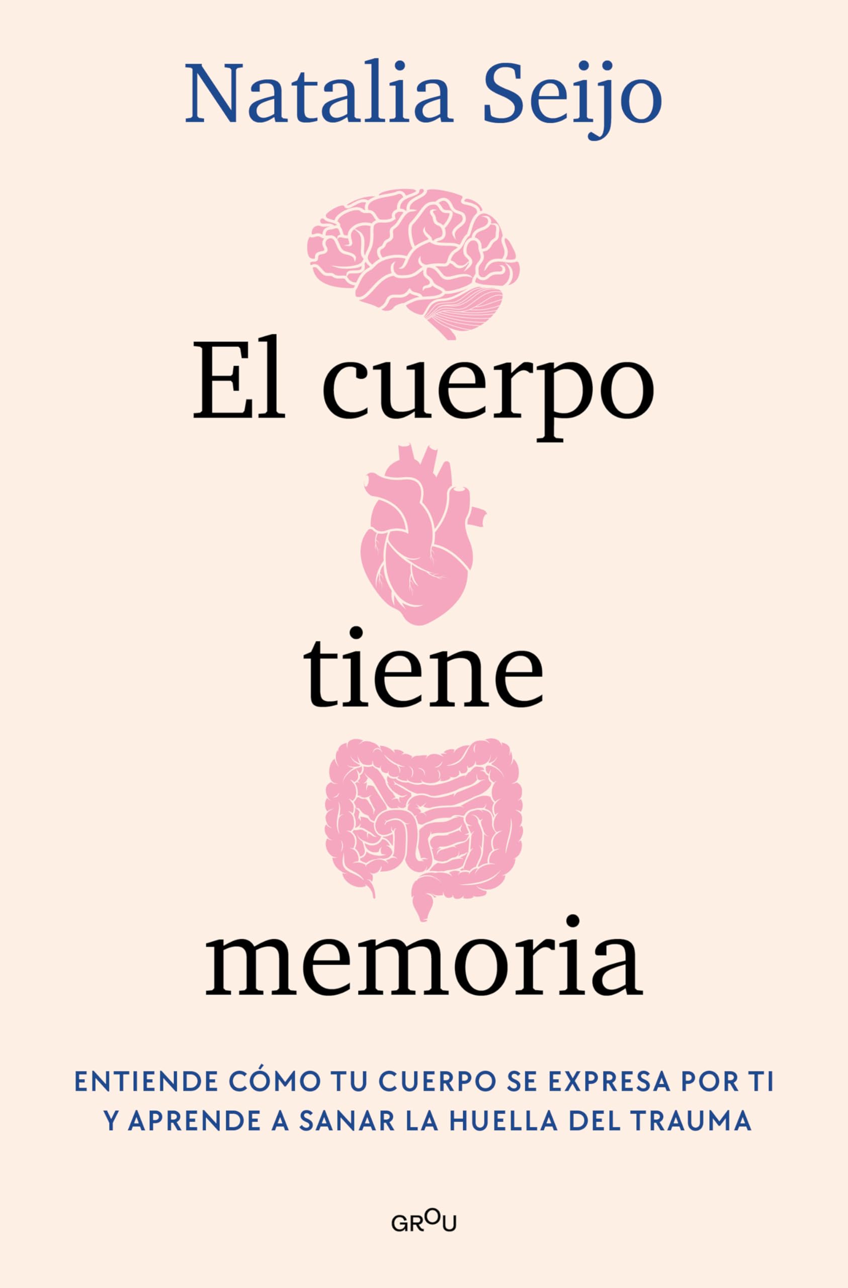 El cuerpo tiene memoria / The Body Remembers: Entiende cómo tu cuerpo se expresa por ti y aprende a sanar la huella del trauma book