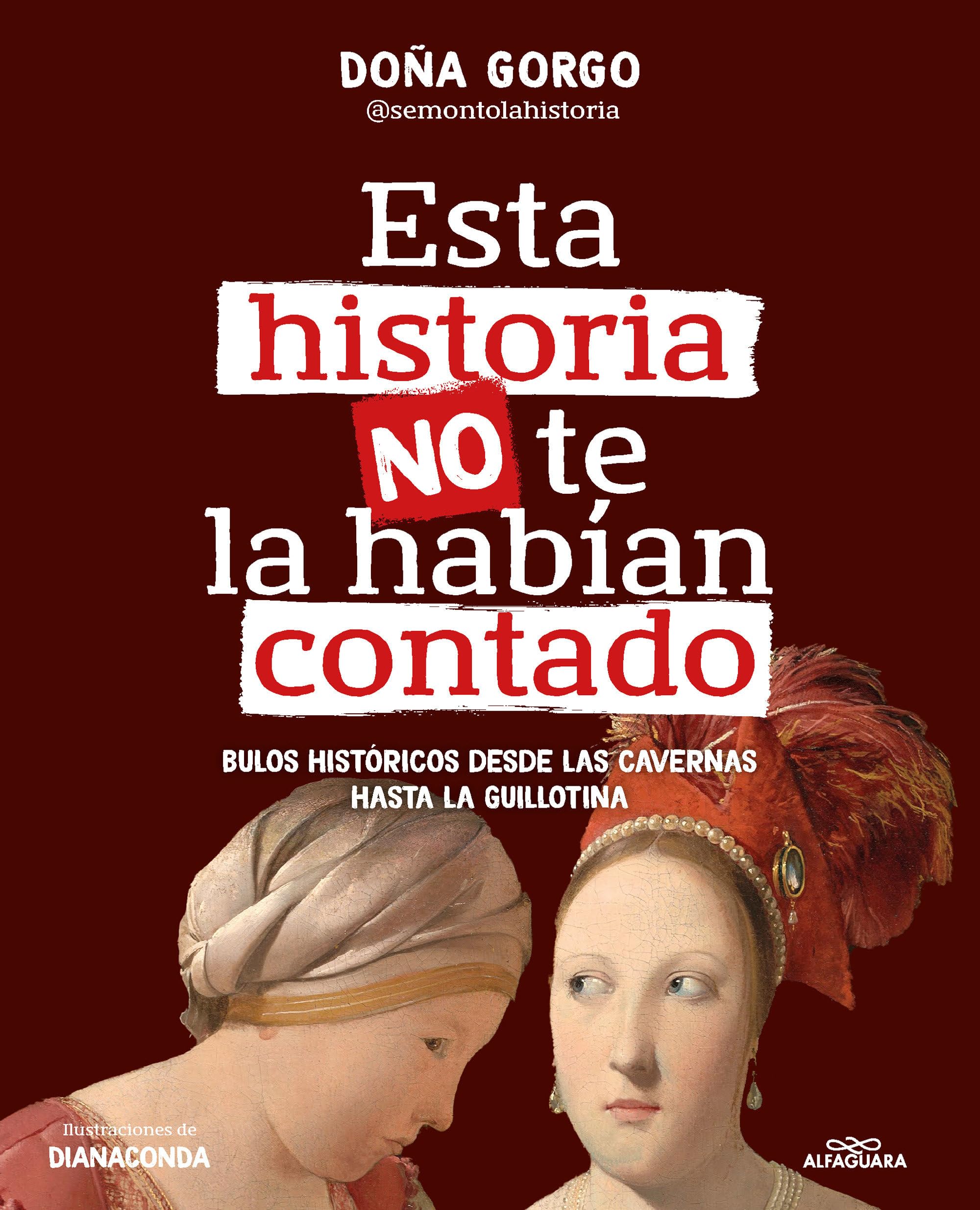 Esta Historia No Te La Habían Contado. Bulos Históricos Desde Las Cavernas Hasta La Guillotina / The History You've Never Been Told Before Education