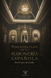Personajes clave en la masonería española: 134 hombres y mujeres que hicieron historia Religion & Esotericism