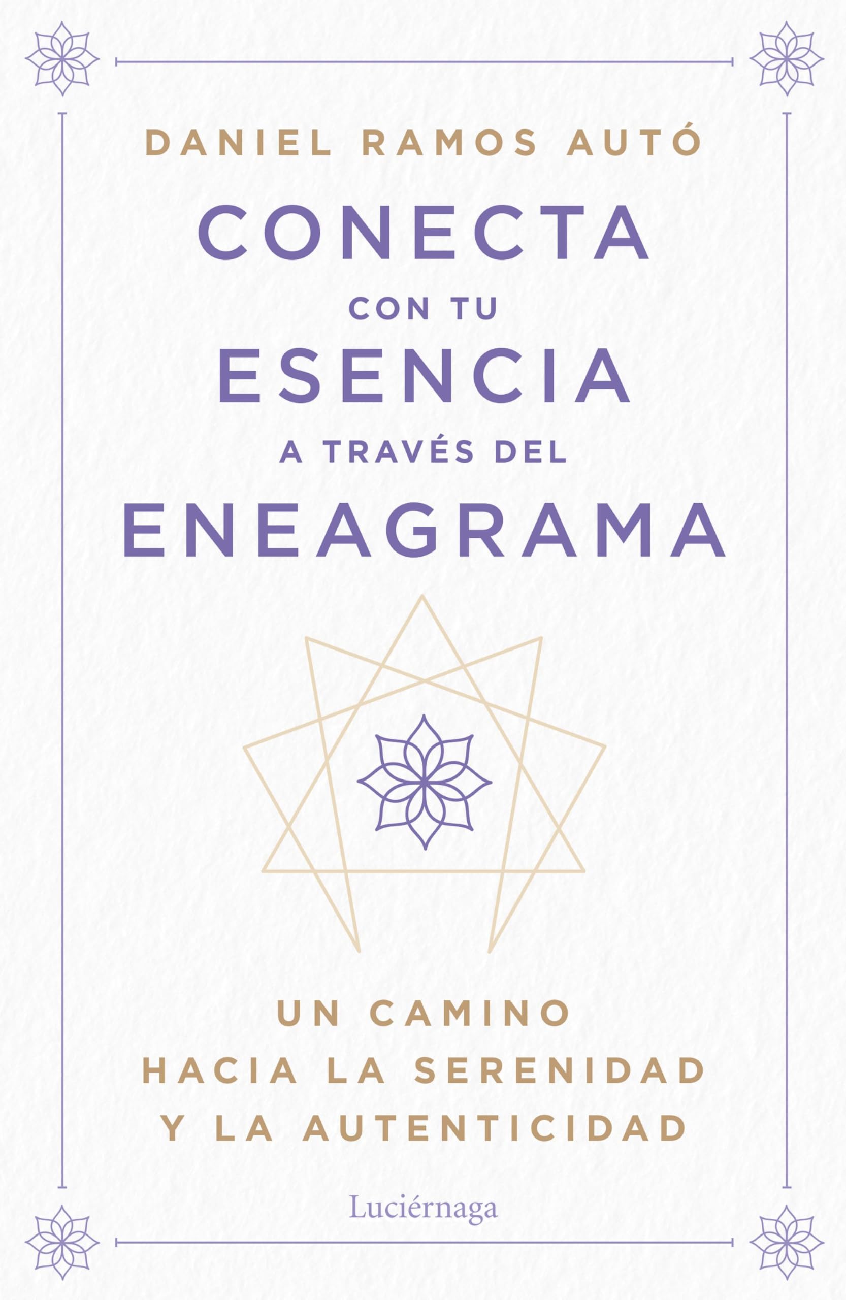Conecta con tu esencia a través del eneagrama: Un camino hacia la serenidad y la autenticidad book