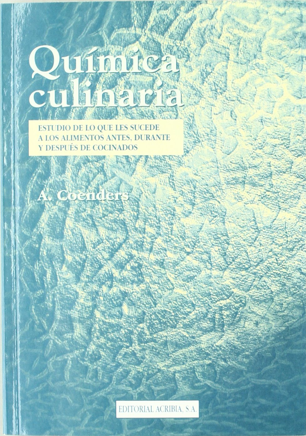 Química culinaria : estudio de lo que les sucede a los alimentos--: estudio de lo que les sucede a los alimentos antes, durante y después de cocinados Leisure, Home & Garden