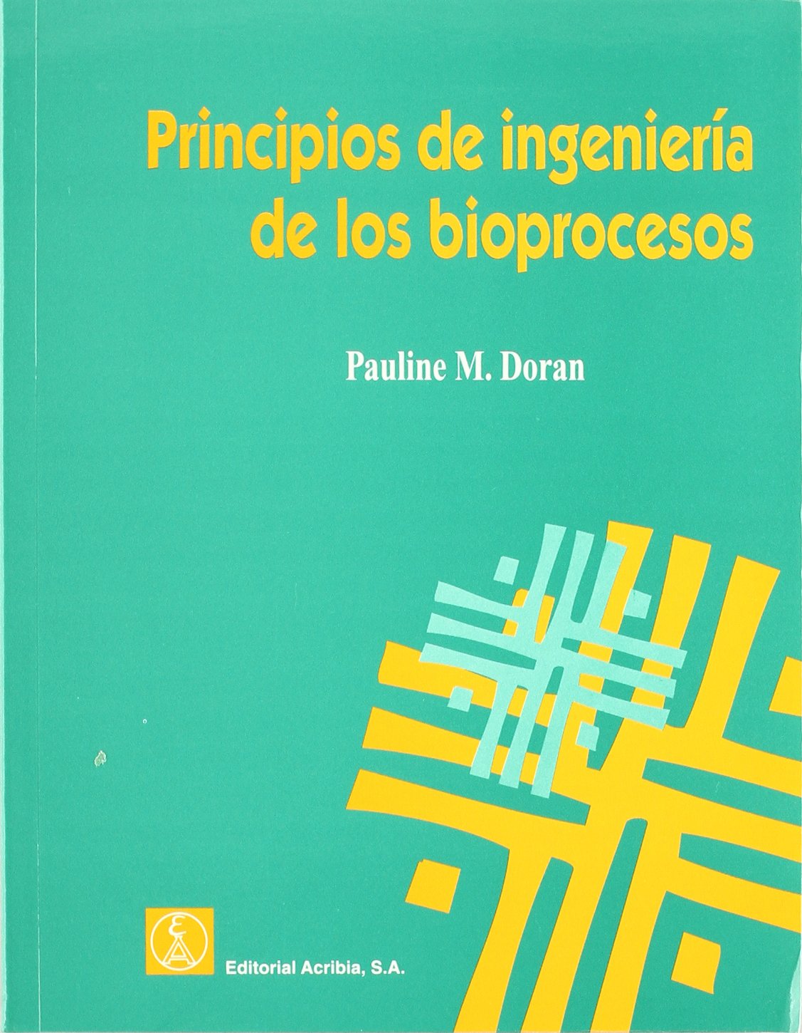 Principios de Ingenieria de Los Bioprocesos book