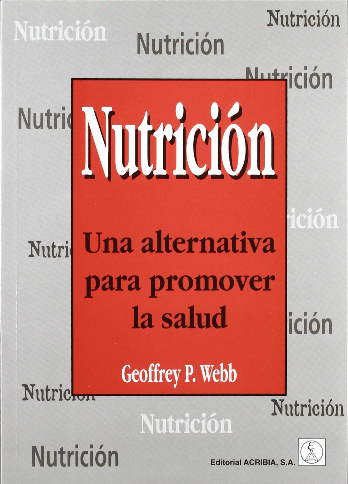 Nutrición : una alternativa para promover la salud Health, Nutrition & Fitness