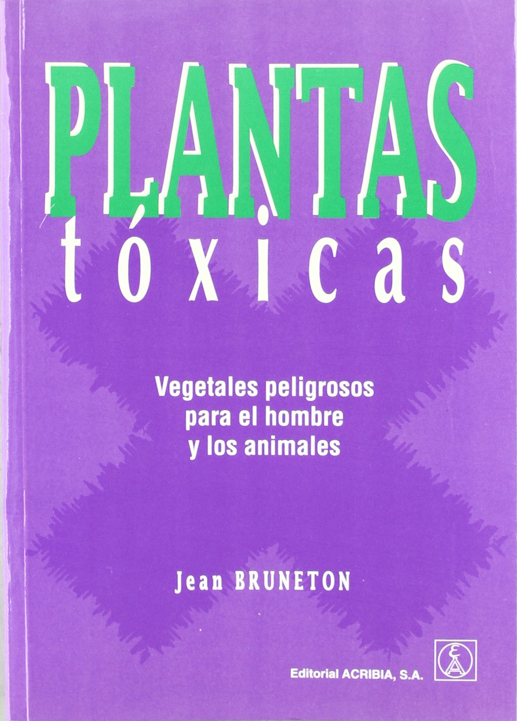 Plantas Toxicas - Vegetales Peligrosos Para El Hom book