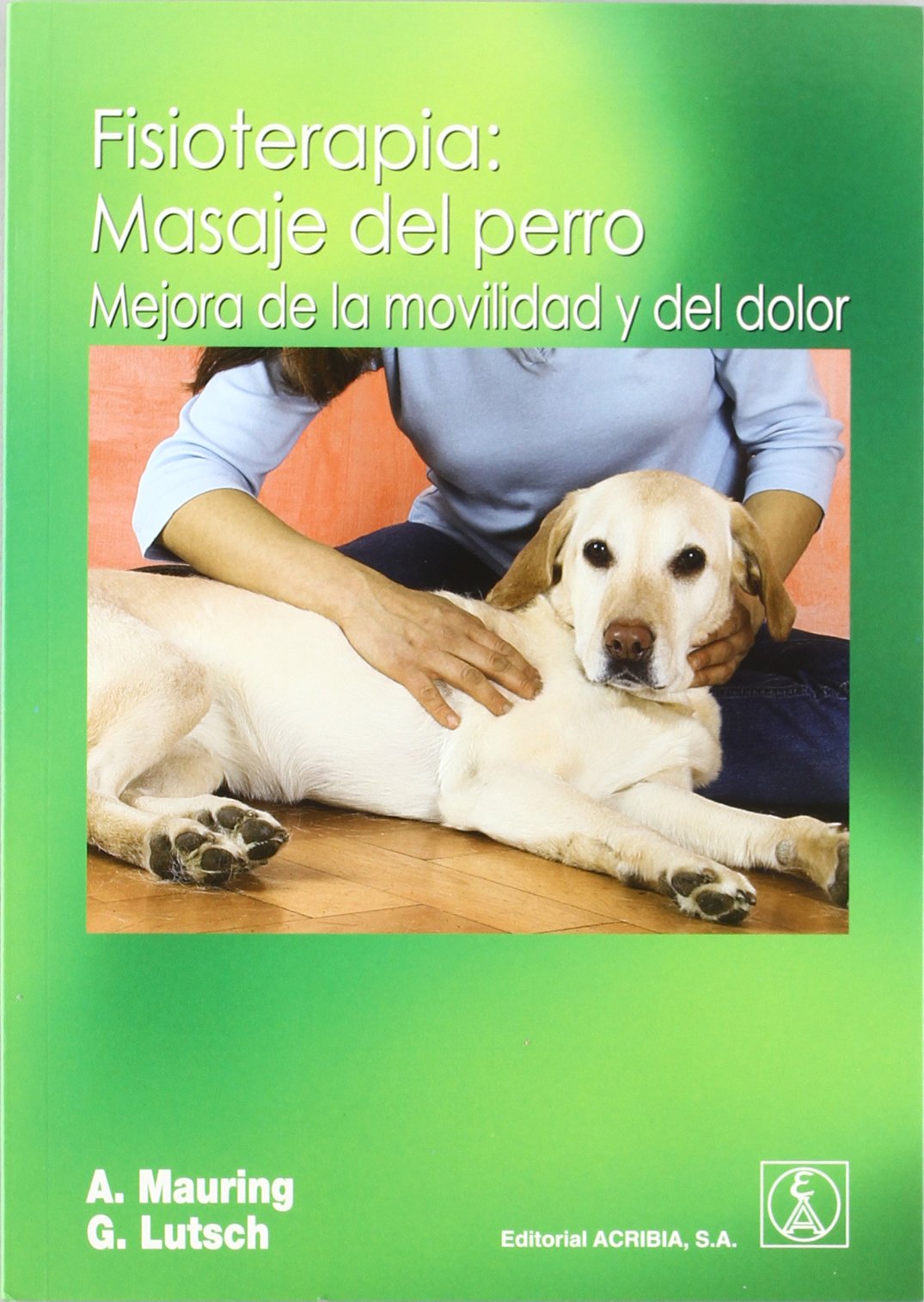 Fisioterapia: masaje del perro : mejora de la movilidad y del dolor book