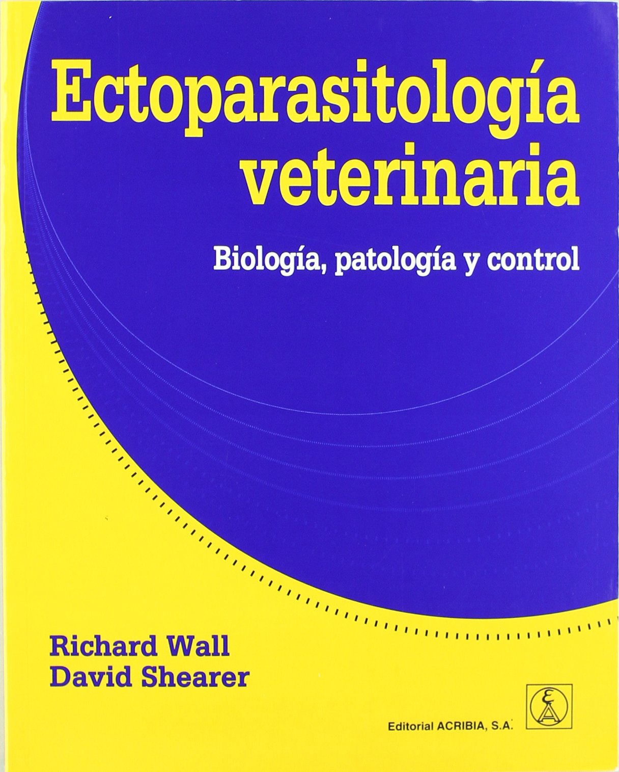 Shearer, D: Ectoparasitología veterinaria : biología, patolo Learning & Reference