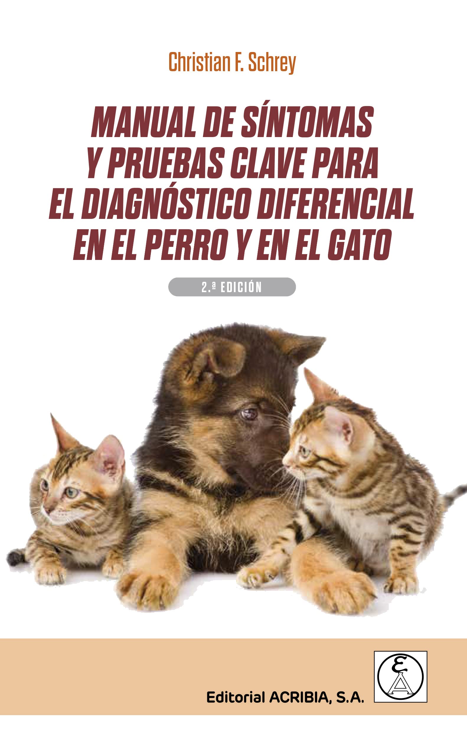 MANUAL DE SÍNTOMAS Y PRUEBAS CLAVE PARA EL DIAGNÓSTICO DIFERENCIAL EN EL PERRO Y EN EL GATO 2ªED. book