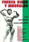 Fuerza, vigor y músculos: con ejercicios especializados (Biblioteca del culturista) Leisure & Fun