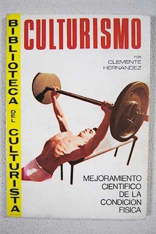 Culturismo: mejoramiento de la condición física (Biblioteca del culturista) Leisure & Fun