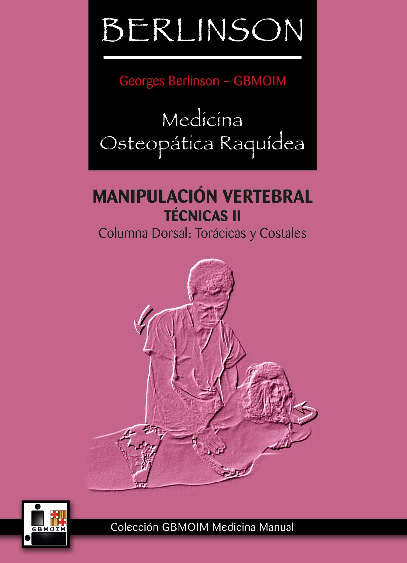 Berlinson Medicina Osteopática Raquídea: Manipulación Vertebral Técnicas II: Tecnicas II Manipulacion vertebral (toracicas y costales) Medicine