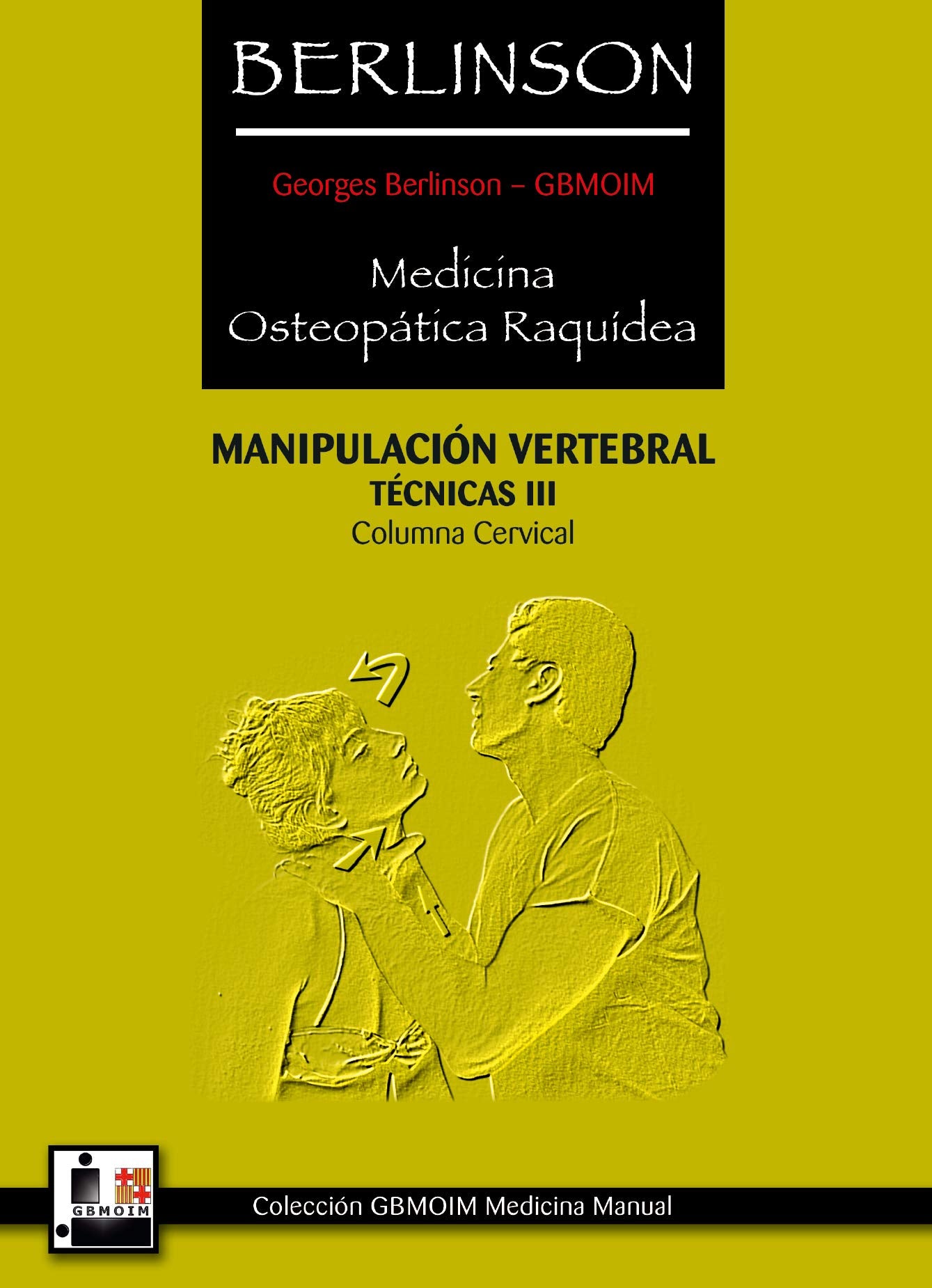 Berlinson Medicina Osteopática Raquídea: Manipulación Vertebral Técnicas III: Tecnicas I Manipulacion vertebral (cervical) Medicine
