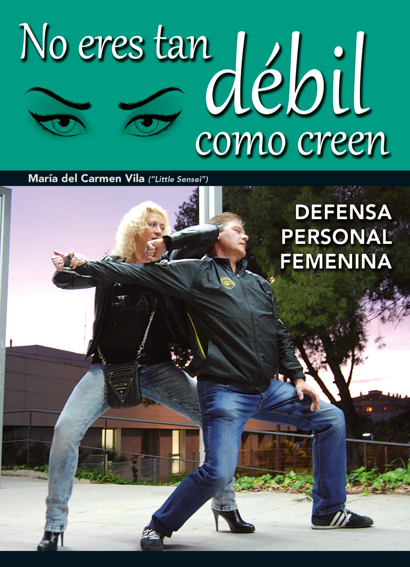 No eres tan débil como creen: defensa personal femenina book