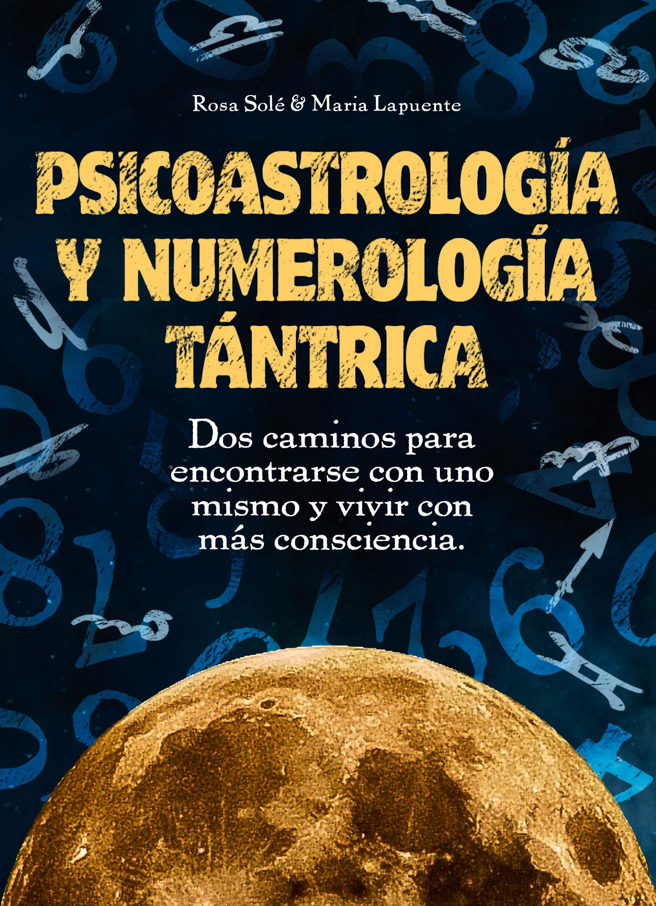 PsicoAstrología y Numerología Tántrica: Dos caminos para encontrarse con uno mismo y vivir con más consciencia book