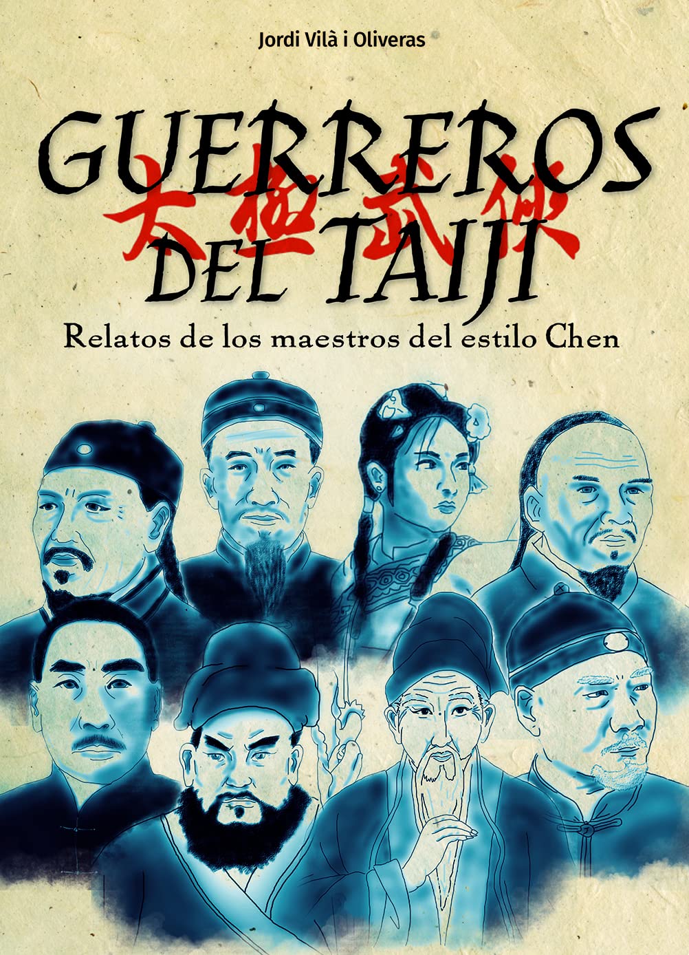 Guerreros del Taiji: Relatos de los maestros del Estilo Chen book
