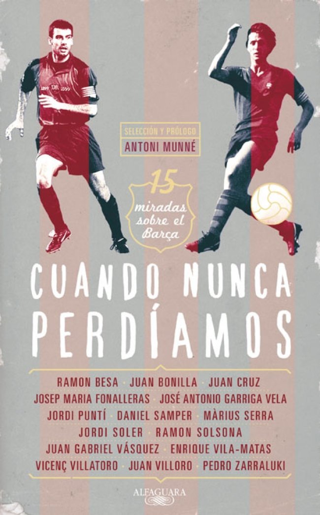 Cuando nunca perdíamos (Alfaguara) Essays & Short Stories