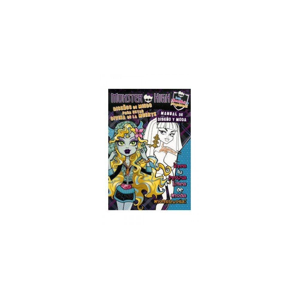 MONSTER HIGH. Diseños de miedo para estar divina de la muerte: Manual de diseño y moda book