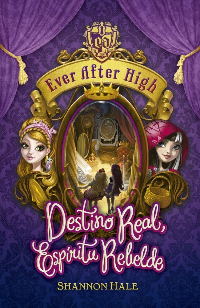Destino Real, Espíritu Rebelde (Serie Ever After High 2) book
