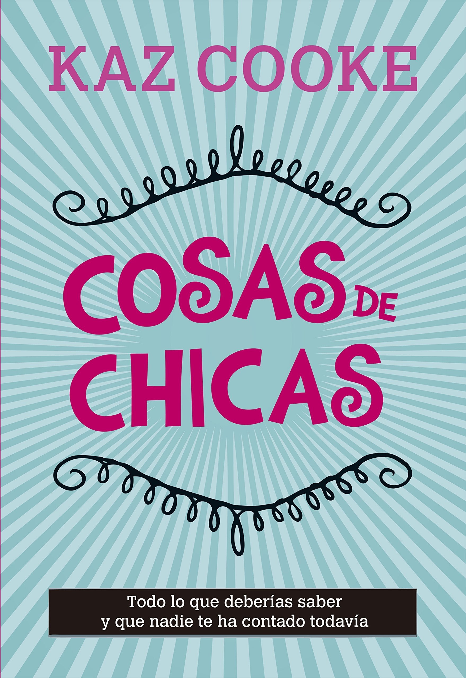 Cosas de chicas: todo lo que deberías saber y que nadie te ha contado todavía Fiction