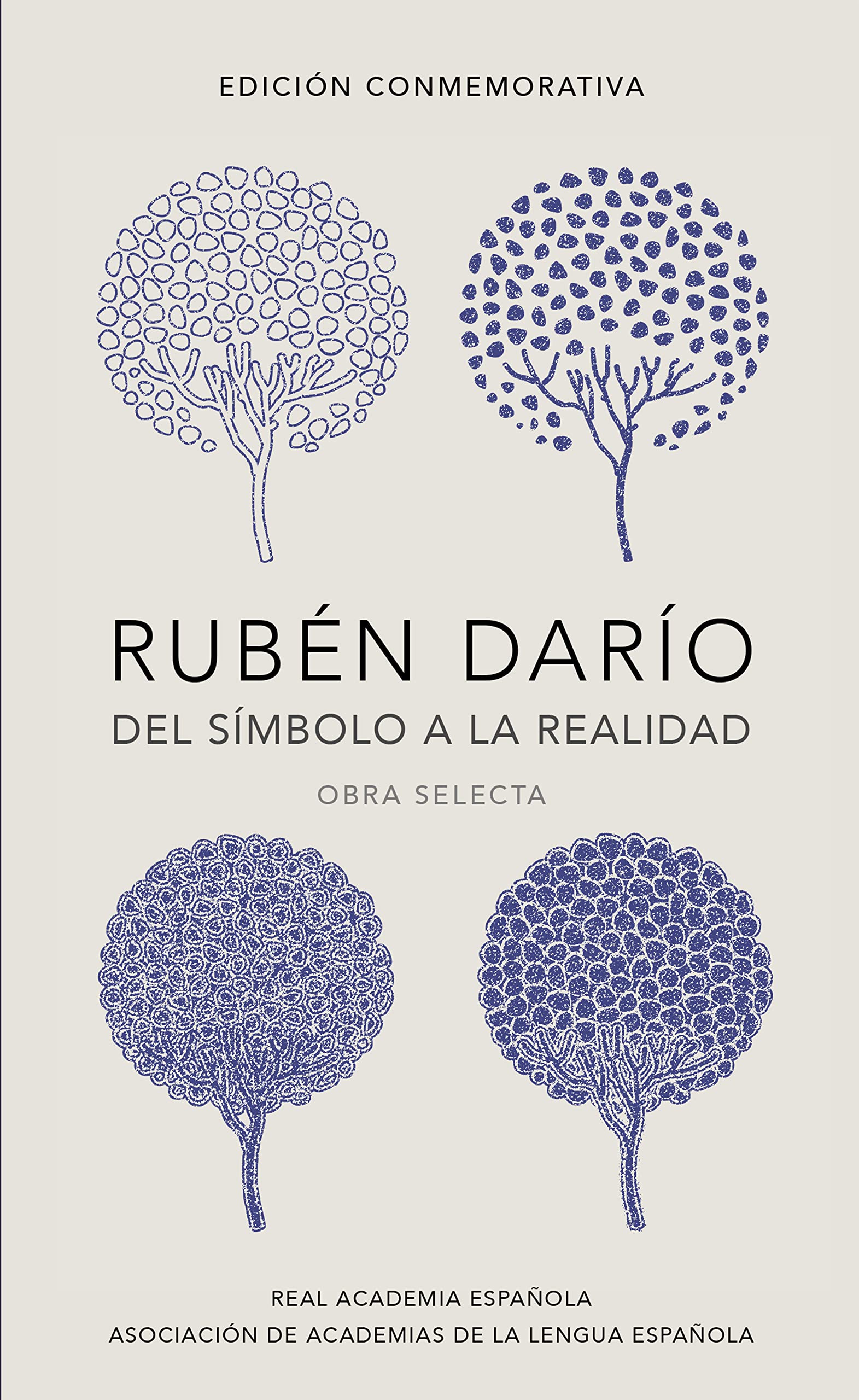 Rubén Darío, del Simbolo a la Realidad (Edición Conmemorativa de la Rae Y La Asale) / Ruben Dario, from the Sy Mbol to Reality. Selected Works Poetry