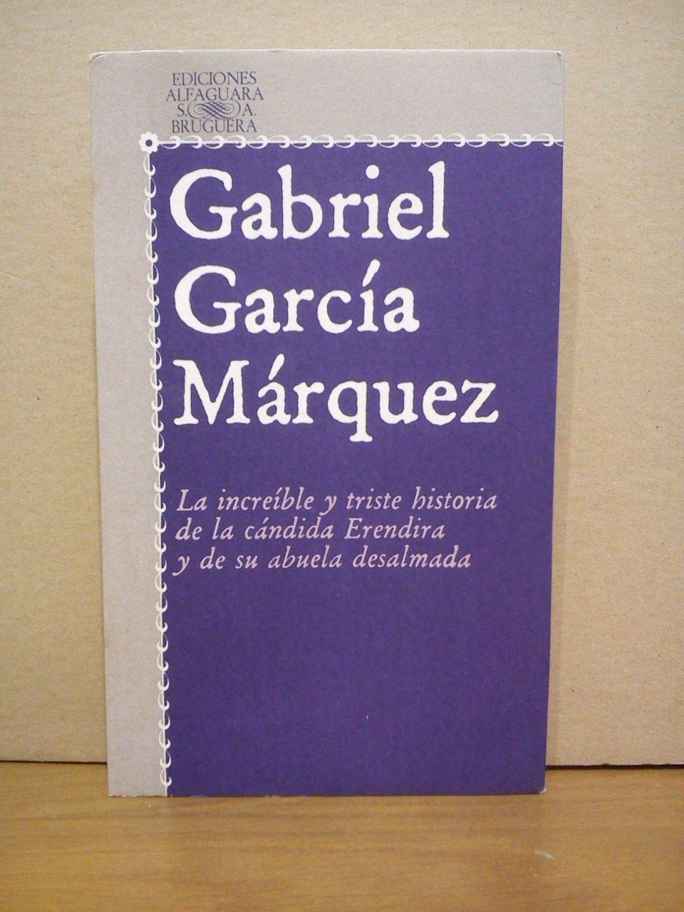 LA INCREIBLE Y TRISTE HISTORIA DE LA CANDIDA ERENDIRA Y DE SU ABUELA DESALMADA. Books